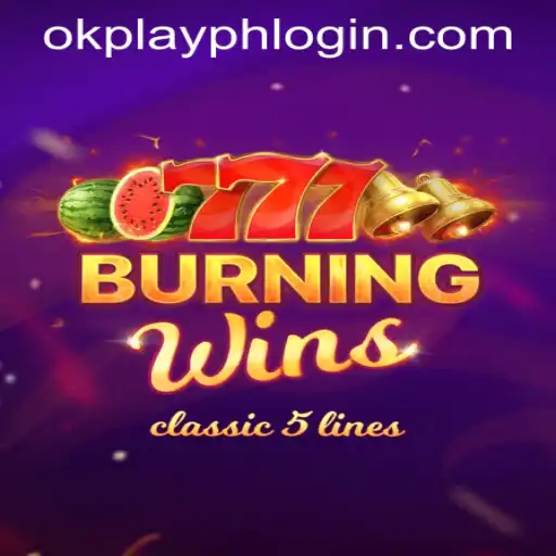 Exploring the Fiery Excitement of BurningWins: A Journey into OKPLAY PH LOGIN