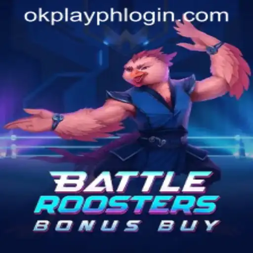 BattleRoostersBonusBuy: A New Exciting Game on OKPLAY PH LOGIN
