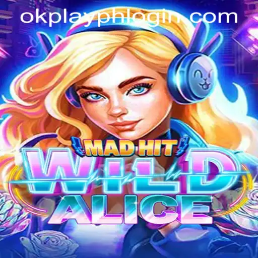 Uncover the Thrills of MadHitWildAlice and the Exciting OKPLAY PH LOGIN Experience